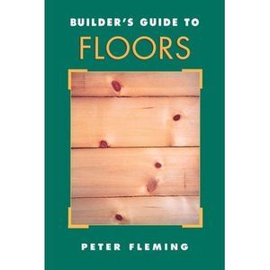 Builder's Guide to Floors -- Peter Fleming